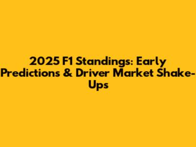 2025 F1 Standings: Early Predictions & Driver Market Shake-Ups