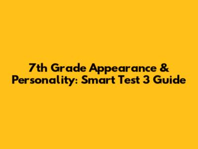 7th Grade Appearance & Personality: Smart Test 3 Guide