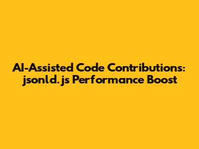 AI-Assisted Code Contributions: jsonld.js Performance Boost