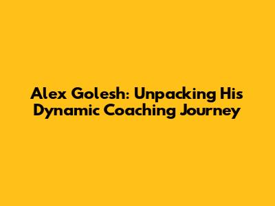 Alex Golesh: Unpacking His Dynamic Coaching Journey