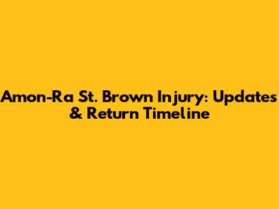 Amon-Ra St. Brown Injury: Updates & Return Timeline