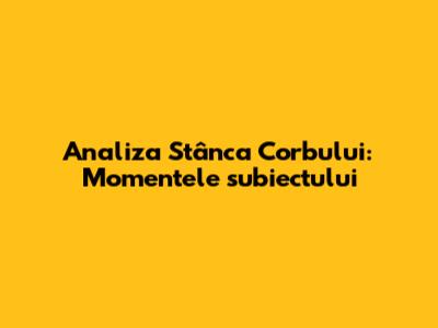Analiza "Stânca Corbului": Momentele subiectului