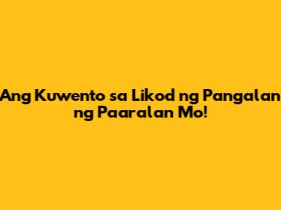 Ang Kuwento sa Likod ng Pangalan ng Paaralan Mo!