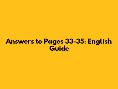 Answers to Pages 33-35: English Guide