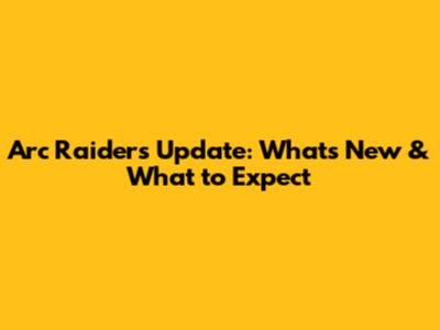 Arc Raiders Update: What's New & What to Expect