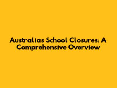 Australia's School Closures: A Comprehensive Overview
