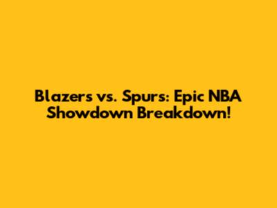 Blazers vs. Spurs: Epic NBA Showdown Breakdown!