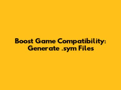 Boost Game Compatibility: Generate .sym Files