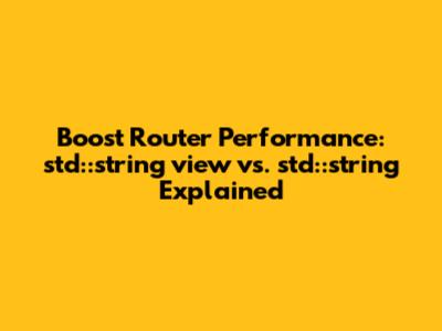 Boost Router Performance: *std::string_view* vs. *std::string* Explained