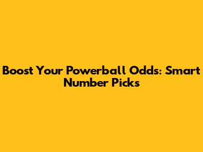 Boost Your Powerball Odds: Smart Number Picks