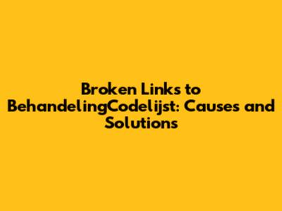 Broken Links to BehandelingCodelijst: Causes and Solutions