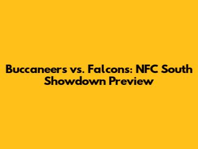 Buccaneers vs. Falcons: NFC South Showdown Preview