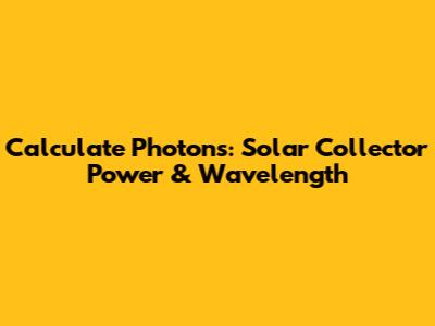 Calculate Photons: Solar Collector Power & Wavelength