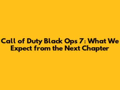 Call of Duty Black Ops 7: What We Expect from the Next Chapter