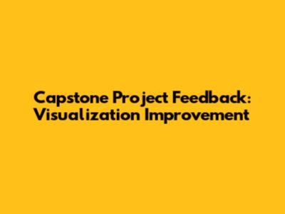 Capstone Project Feedback: Visualization Improvement