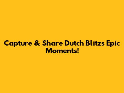 Capture & Share Dutch Blitz's Epic Moments!
