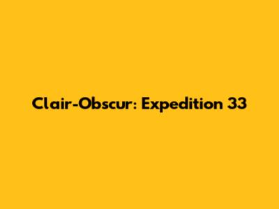 Clair-Obscur: Expedition 33