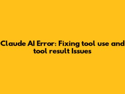 Claude AI Error: Fixing 'tool_use' and 'tool_result' Issues