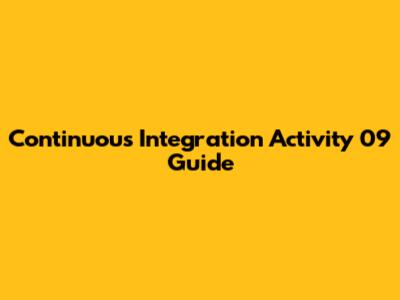 Continuous Integration Activity 09 Guide