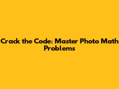 Crack the Code: Master Photo Math Problems