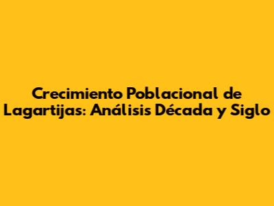 Crecimiento Poblacional de Lagartijas: Análisis Década y Siglo