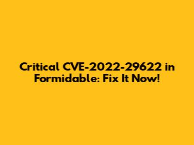 Critical CVE-2022-29622 in Formidable: Fix It Now!