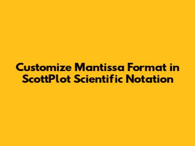 Customize Mantissa Format in ScottPlot Scientific Notation
