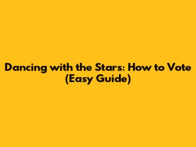 Dancing with the Stars: How to Vote (Easy Guide)