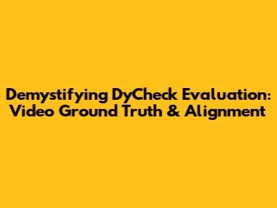 Demystifying DyCheck Evaluation: Video Ground Truth & Alignment