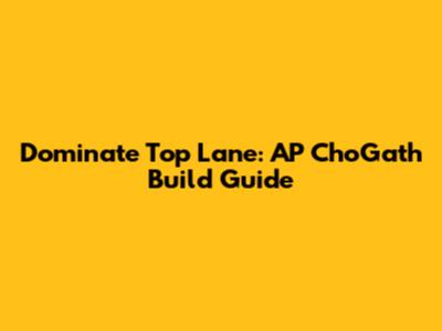 Dominate Top Lane: AP Cho'Gath Build Guide