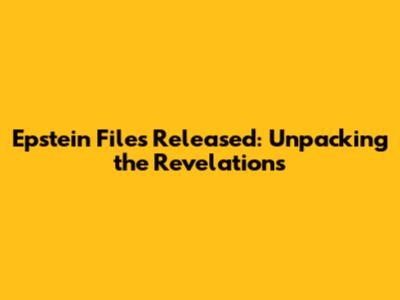 Epstein Files Released: Unpacking the Revelations