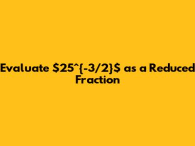 Evaluate $25^{-3/2}$ as a Reduced Fraction