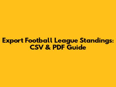 Export Football League Standings: CSV & PDF Guide
