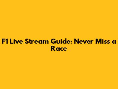 F1 Live Stream Guide: Never Miss a Race