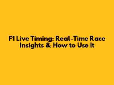 F1 Live Timing: Real-Time Race Insights & How to Use It