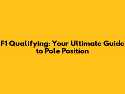 F1 Qualifying: Your Ultimate Guide to Pole Position