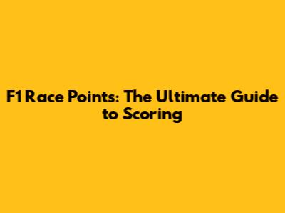 F1 Race Points: The Ultimate Guide to Scoring