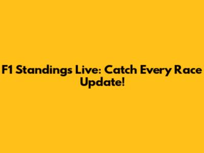 F1 Standings Live: Catch Every Race Update!