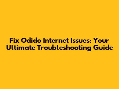 Fix Odido Internet Issues: Your Ultimate Troubleshooting Guide