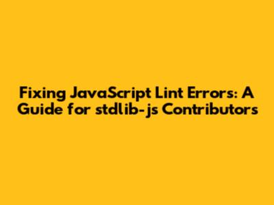 Fixing JavaScript Lint Errors: A Guide for stdlib-js Contributors