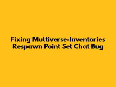 Fixing Multiverse-Inventories 'Respawn Point Set' Chat Bug