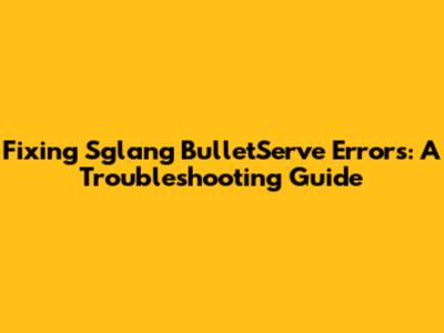 Fixing Sglang BulletServe Errors: A Troubleshooting Guide