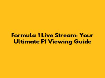 Formula 1 Live Stream: Your Ultimate F1 Viewing Guide