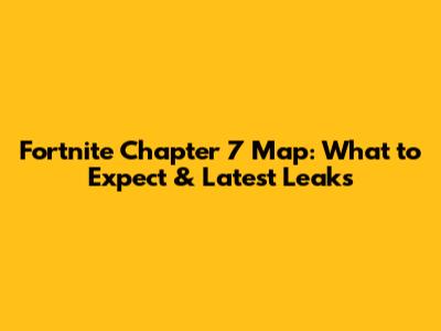 Fortnite Chapter 7 Map: What to Expect & Latest Leaks
