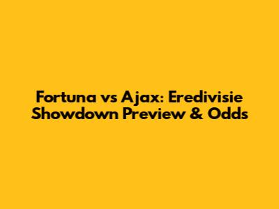 Fortuna vs Ajax: Eredivisie Showdown Preview & Odds