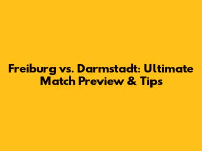 Freiburg vs. Darmstadt: Ultimate Match Preview & Tips