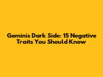 Gemini's Dark Side: 15 Negative Traits You Should Know
