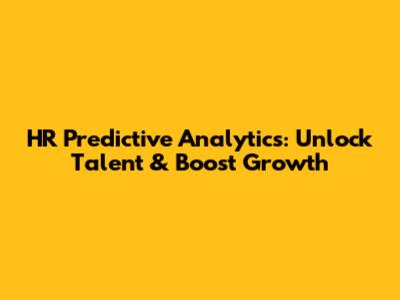 HR Predictive Analytics: Unlock Talent & Boost Growth