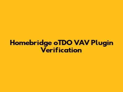 Homebridge oTDO VAV Plugin Verification