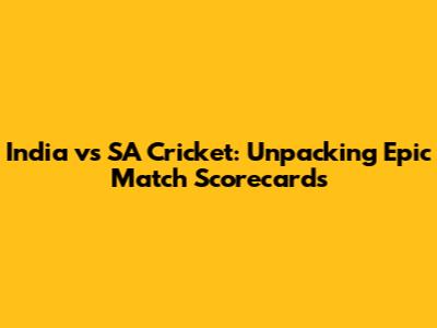 India vs SA Cricket: Unpacking Epic Match Scorecards